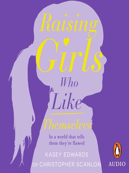 Title details for Raising Girls Who Like Themselves by Kasey Edwards - Wait list